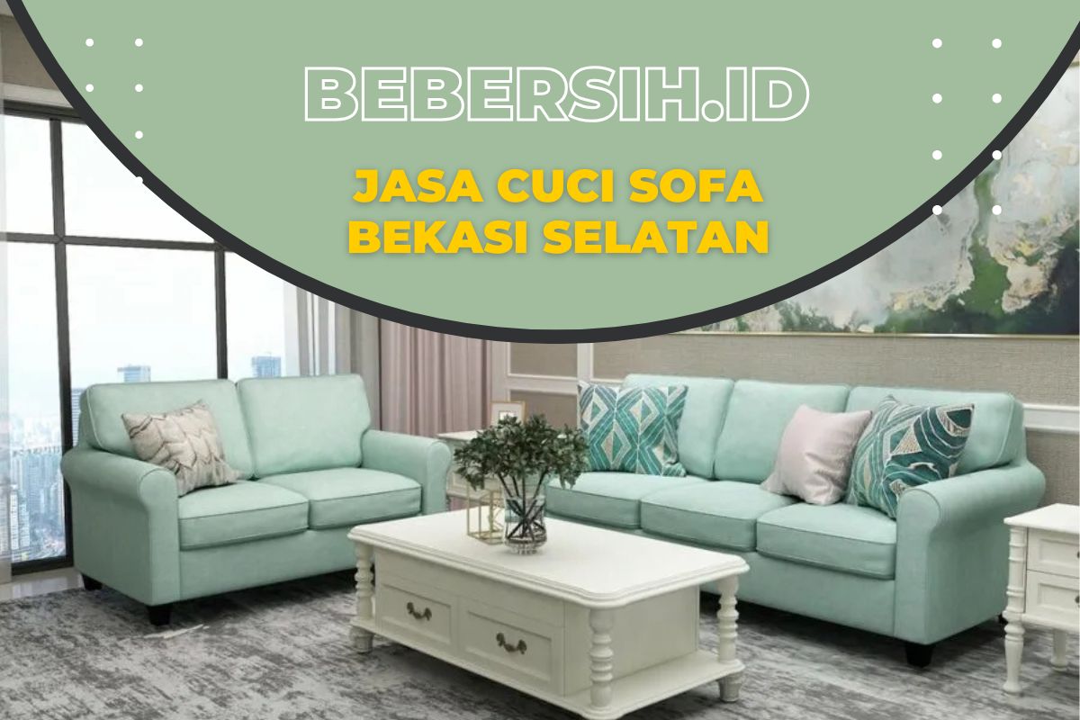 Cuci Sofa di Bekasi Selatan Cuci Sofa di Bekasi Selatan