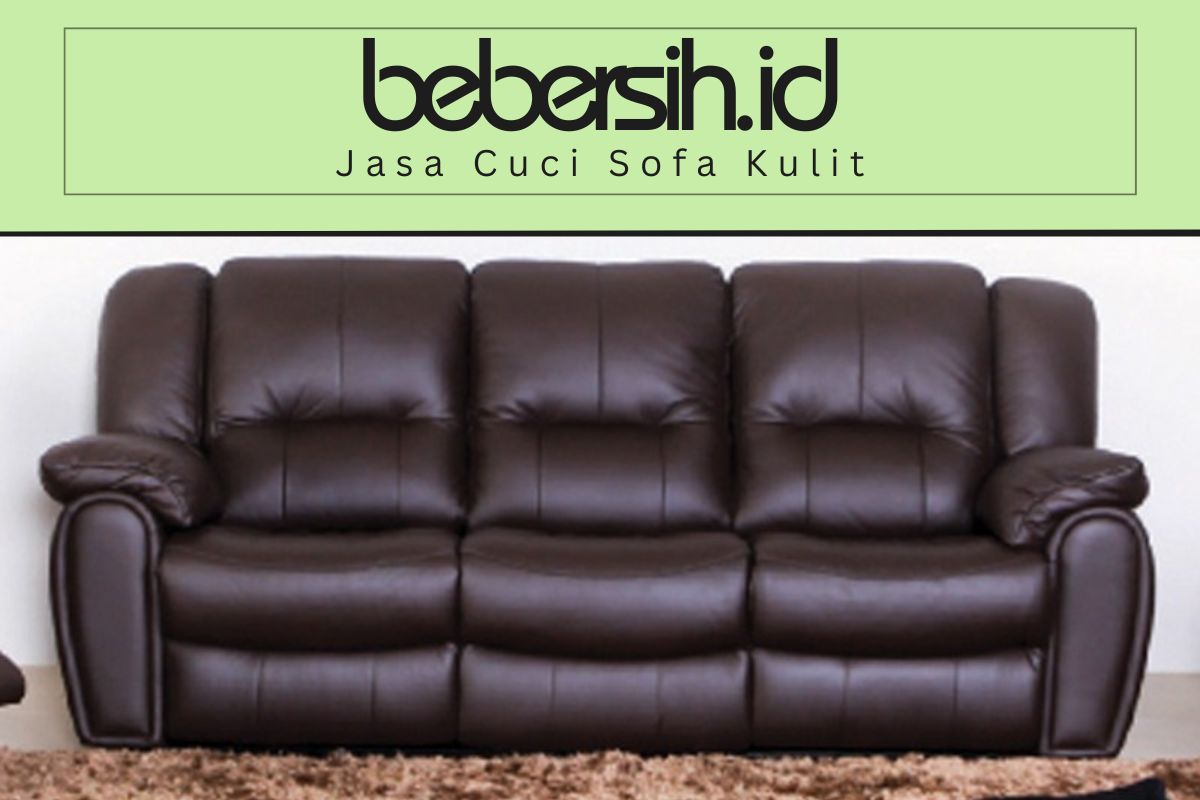 Jasa Cuci Sofa Kulit Terbaik dari Bebersih.id, Ini Layanannya 1 Jasa Cuci Sofa Kulit