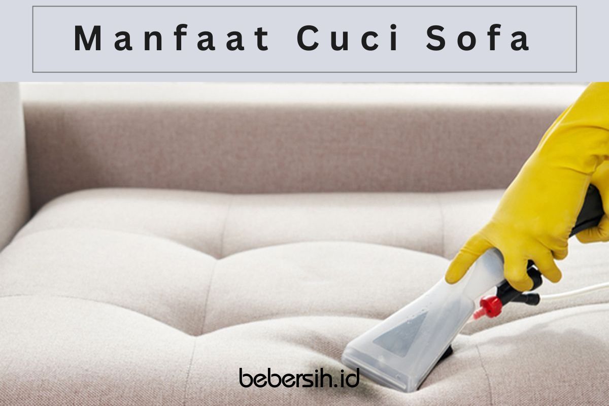 Manfaat Cuci Sofa oleh Jasa Bebersih