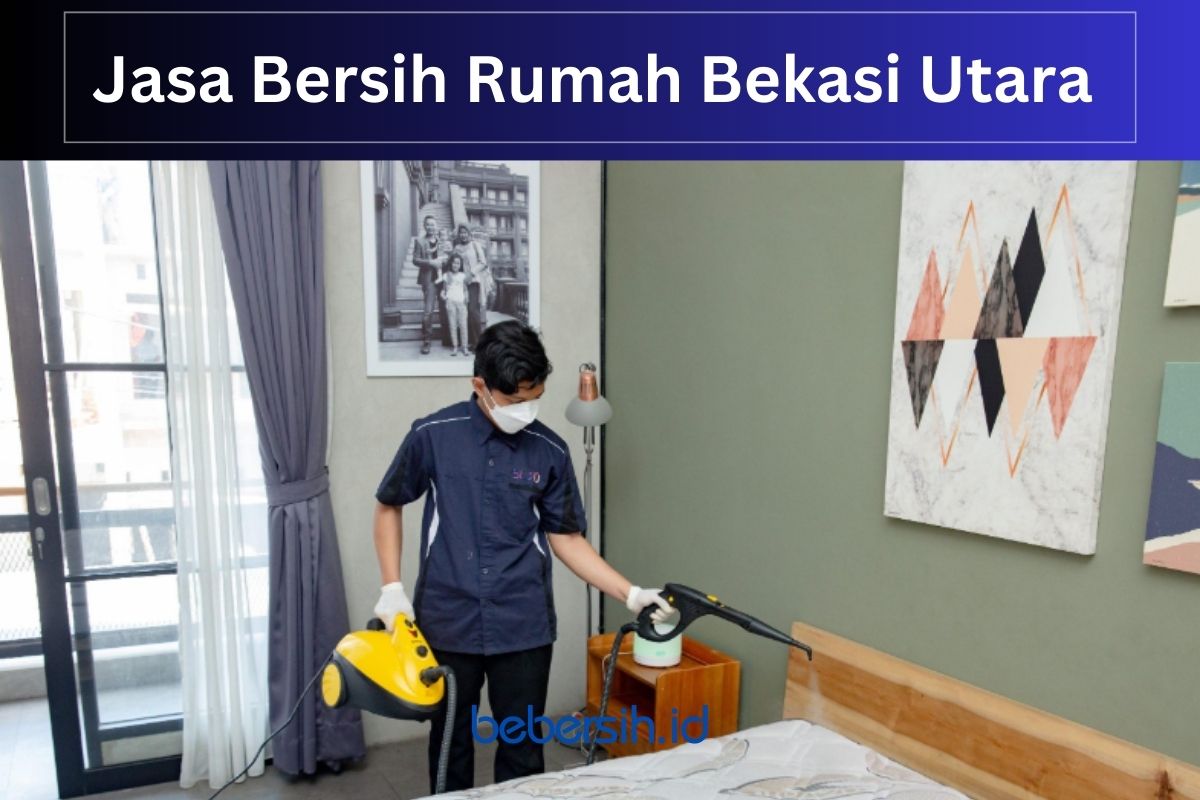 Jasa Bersih Rumah Bekasi Utara 