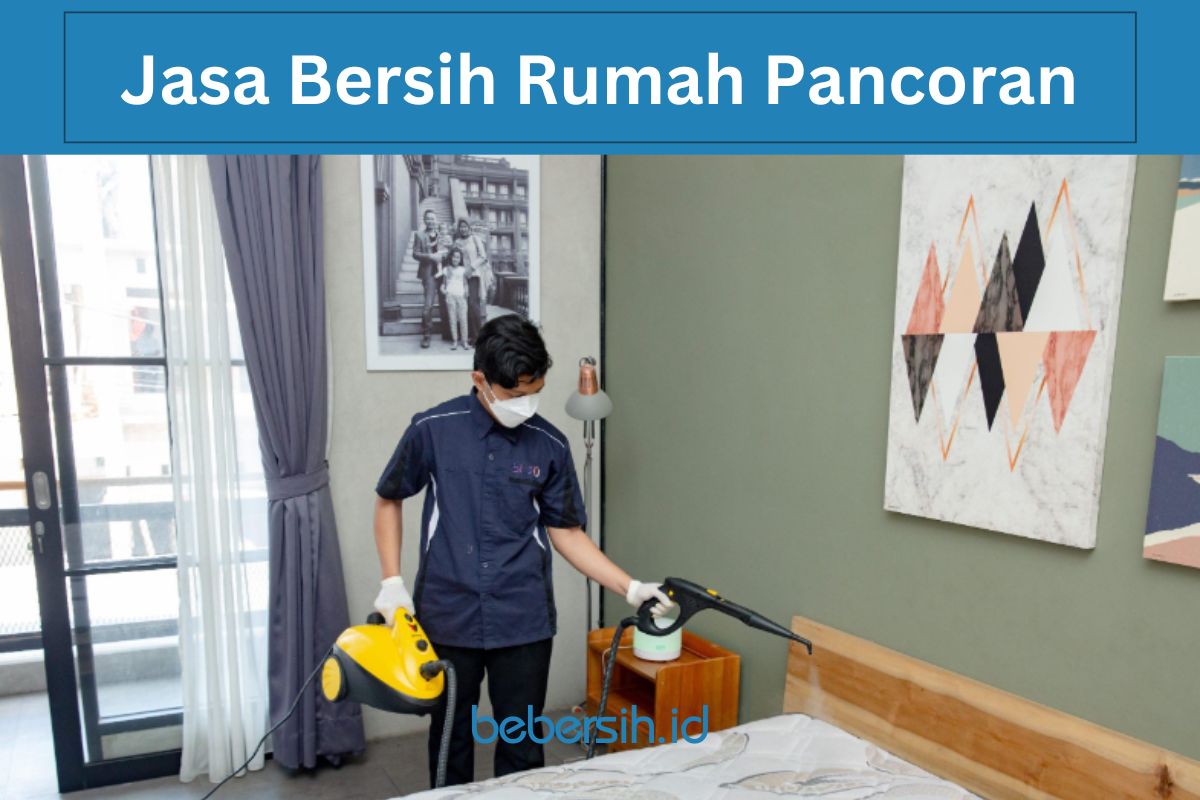 Jasa Bersih Rumah Pancoran 1 Jasa Bersih Rumah Pancoran Terbaik