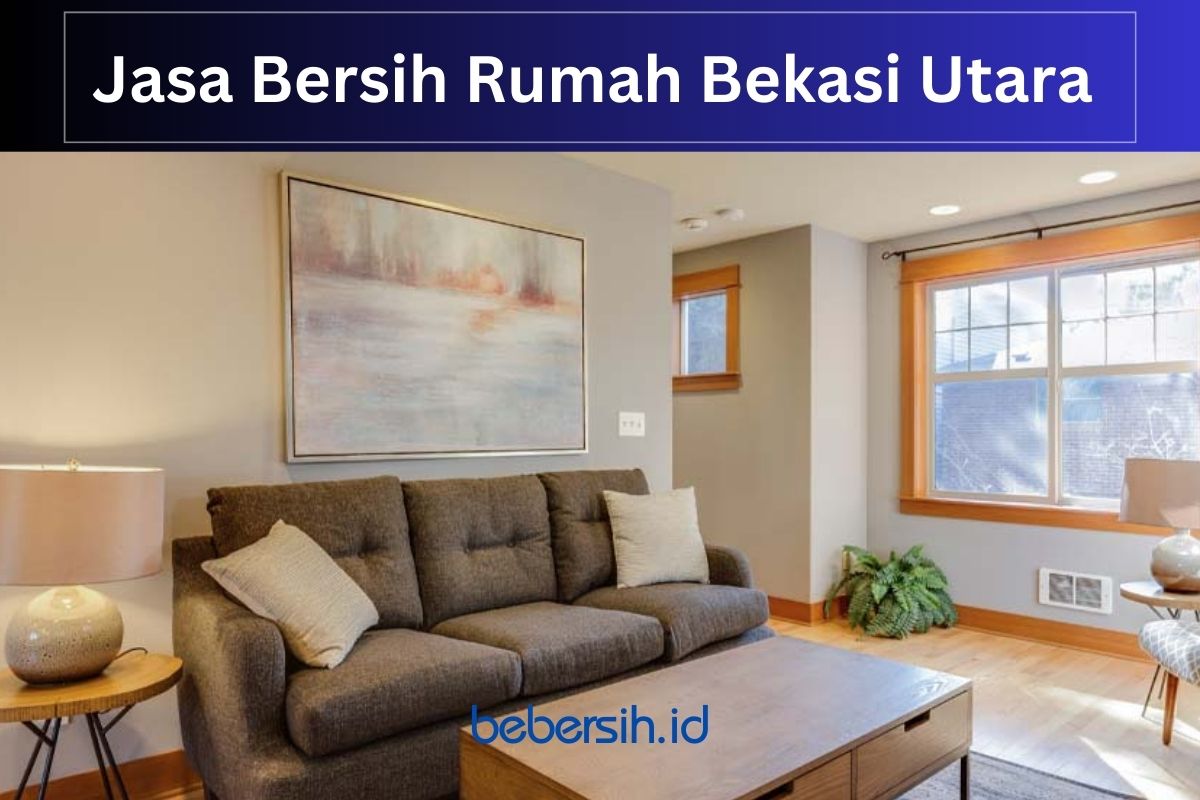 Jasa Bersih Rumah di Bekasi Utara