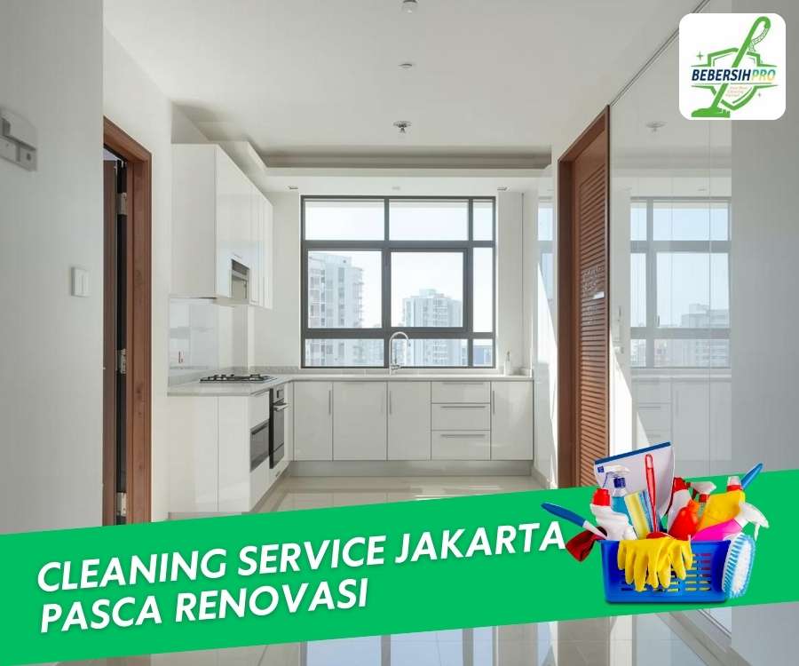 Layanan Cleaning Service Jakarta Pasca Renovasi